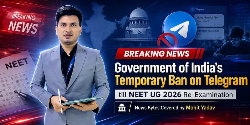Government of India’s Temporary Ban on Telegram till NEET UG 2026 Re-Examination: News Bytes Covered by Mohit Yadav